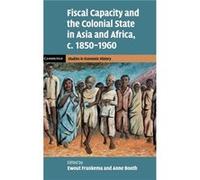 Fiscal Capacity and the Colonial State in Asia and Africa c.18501960 Fiscal Capacity and the Colonial State in Asia and Africa c.18501960 (Auteur)