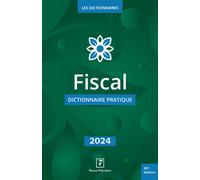Fiscal - dictionnaire pratique 2024