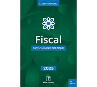 Fiscal - Dictionnaire pratique 2025