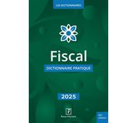 Fiscal - Dictionnaire pratique 2025 - Revue Fiduciaire - Revue Fiduciaire - broché - Etude
