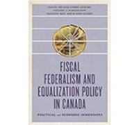 Fiscal Federalism and Equalization Policy in Canada by Rose Olfert Daniel Beland, Andre Lecours, Gregory P Marchildon, Haizhen Mou (Auteur)