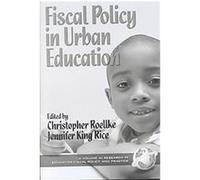 Fiscal Policy in Urban Education, Research in Education Fiscal Policy and Practice