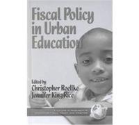Fiscal Policy in Urban Education, Research in Education Fiscal Policy and Practice