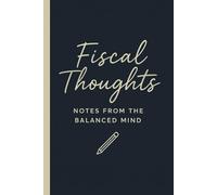 Fiscal Thoughts - Notes from the Balanced Mind: Accounting Humor Notebook, Funny Accountant Gifts for Men & Women, Accounting Gift Ideas, Coworkers, Employees & Boss (Blank Lined Journal with Quotes)
