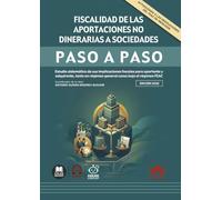 Fiscalidad de las aportaciones no dinerarias a sociedades: Estudio sistemático de sus implicaciones fiscales para aportante y adquirente, tanto en régimen general como bajo el régimen FEAC