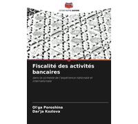Fiscalité des activités bancaires: dans le contexte de l'expérience nationale et internationale