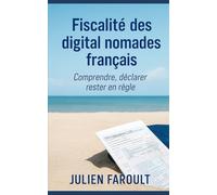 Fiscalité des digital nomades français: Comprendre, déclarer, rester en règle
