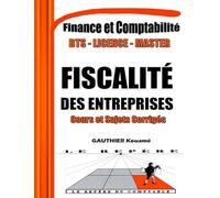 Fiscalité des Entreprises - Cours et Sujets Corrigés - SYSCOHADA Révisé: Annale de Fiscalité des Entreprises, composée de Cours et des Sujets ... et détaillés. Conforme au SYSCOHADA Révisé