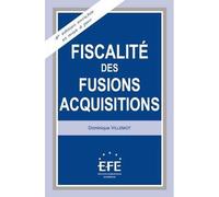 Fiscalité des fusions acquisions - 4ème édition 3ème édition - Dominique Villemot - Efe - broché - Etude