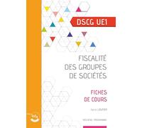 Fiscalité des groupes de sociétés - Fiches de cours: UE 1 du DSCG