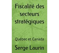 Fiscalité des secteurs stratégiques: Québec et Canada