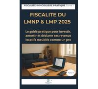 Fiscalité du LMNP & LMP 2025: Investir, amortir et déclarer ses revenus meublés comme un pro