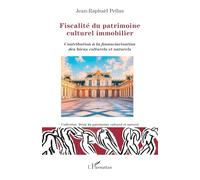 Fiscalité du patrimoine culturel immobilier: Contribution à la financiarisation des biens culturels et naturels