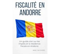 Fiscalité en Andorre: Un guide clair sur les impôts et la résidence fiscale en Andorre