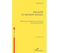 Fiscalité et Sécurité sociale – Etude de la fiscalisation des ressources de la Sécurité sociale
