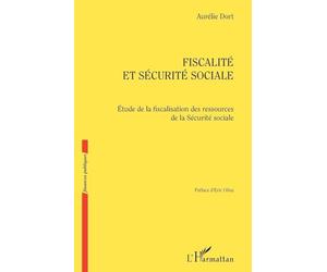 Fiscalité et Sécurité sociale: Etude de la fiscalisation des ressources de la Sécurité sociale