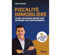 Fiscalité Immobilière - Ce Que Vous Devez Savoir Pour Optimiser Vos Investissements