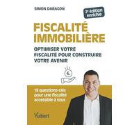 Fiscalité immobilière: Optimiser votre fiscalité pour construire votre avenir