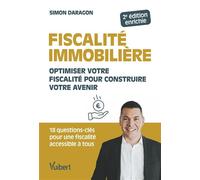 Fiscalité immobilière Optimiser votre fiscalité pour construire votre avenir - Simon Daragon - Vuibert - broché - Guide