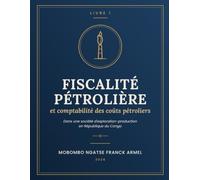 Fiscalité Pétrolière et Comptabilité des coûts pétroliers dans une société d'exploration production en République du Congo.