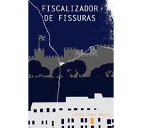 Fiscalizador de Fissuras: Um romance sobre Lisboa, memória e transformação