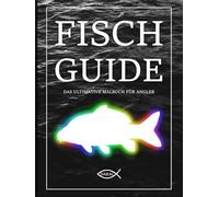 FISCH GUIDE - DAS ULTIMATIVE MALBUCH FÜR ANGLER: 40 Süßwasserfische Deutschlands: Malbuch für Artenbestimmung inklusive vieler nützlicher Informationen und Tipps. Angelbuch für Kinder und Erwachsene.