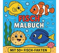 Fisch Malbuch: Mit 50+ Fisch-Fakten, und spannende Fakten, Unterhaltsames Ausmalbuch mit Meerestieren, Ozeanfischen & Süßwasserfischen