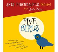 FISCHBACHER QUINTET, AXEL-FIVE BIRDS CD NEUF