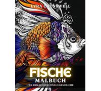 Fische Malbuch - 50 Ausmalbilder für Erwachsene und Jugendliche: Eine maritime Ausmalreise für Fisch-Liebhaber.