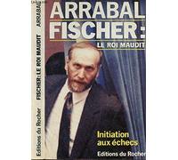 Fischer : le roi maudit