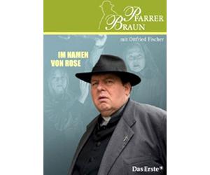 Fischer,Ottfried - Pfarrer Braun: im Namen Von Rose
