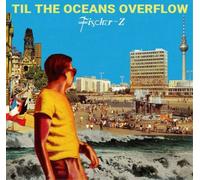 Fischer-Z Til the Oceans Overflow (Vinyl) 12" Album