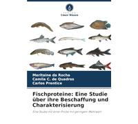 Fischproteine: Eine Studie über ihre Beschaffung und Charakterisierung: Eine Studie mit einer Probe mit geringem Mehrwert