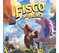 Fisco the Hero and the Cloud Kingdom: A Magical Adventure About Making New Friends