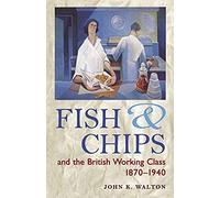 Fish And Chips, And The British Working Class, 1870-1940