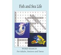 Fish and Sea Life: Word Search For Adults, Seniors and Teens: 70 puzzles, 140 pages, Easy to Read, Great for Vacations and Leisure Time