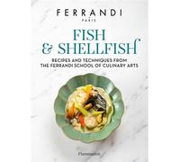 Fish and Shellfish. Recipes and Techniques from the Ferrandi School of Culinary Arts - Ferrandi Paris - Flammarion - ebook (ePub) - Beau livre
