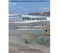 FISH and SHIPS: Production et commerce des salsamenta durant l?Antiquité
