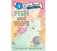 Fish and Wave: A playful Level One I Can Read Comic: a tiny wave grows huge, and Fish must learn to go with the flow (ages 4-8)