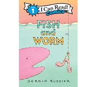 Fish and Worm: A Level One I Can Read Comic - Fish skips dinner for a new friend in this playful tale of unlikely friendship