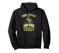 Fish Around and Find Trout, Funny Fishing Cool Angler Humor Sweat à Capuche
