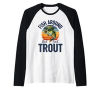 Fish Around and Find Trout, Funny Fishing Vintage Trout Manche Raglan