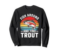 Fish Around and Find Trout Retro Fishing Sweatshirt