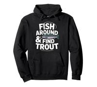 Fish Around and Find Trout - Vintage Fishing Meme Humor Sweat à Capuche