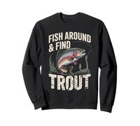 Fish Around and Find Trout - Vintage Fishing Meme Humor Sweatshirt
