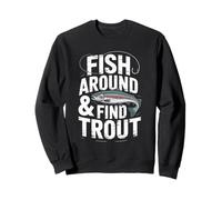 Fish Around and Find Trout - Vintage Fishing Meme Humor Sweatshirt