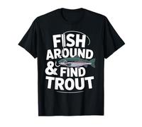 Fish Around and Find Trout - Vintage Fishing Meme Humor T-Shirt