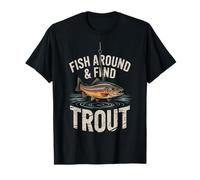 Fish Around and Find Trout - Vintage Fishing Meme Humor T-Shirt
