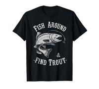 Fish Around and Find Trout - Vintage Fishing Meme Humor T-Shirt