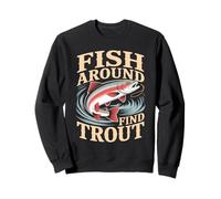 Fish Around and Find Trout Vintage Fishing Sweatshirt